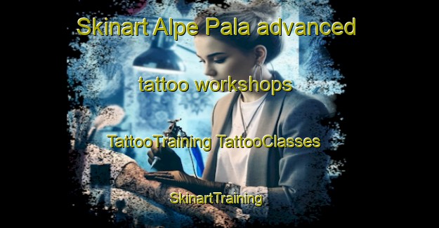 Skinart Alpe Pala advanced tattoo workshops | #TattooTraining #TattooClasses #SkinartTraining-Italy