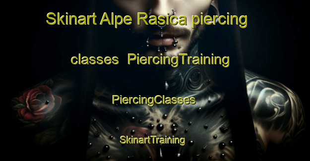 Skinart Alpe Rasica piercing classes | #PiercingTraining #PiercingClasses #SkinartTraining-Italy