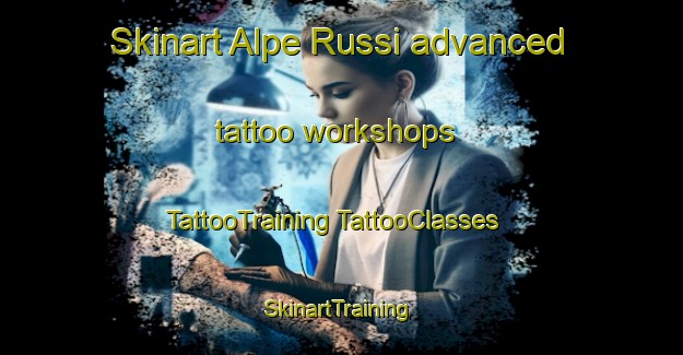 Skinart Alpe Russi advanced tattoo workshops | #TattooTraining #TattooClasses #SkinartTraining-Italy