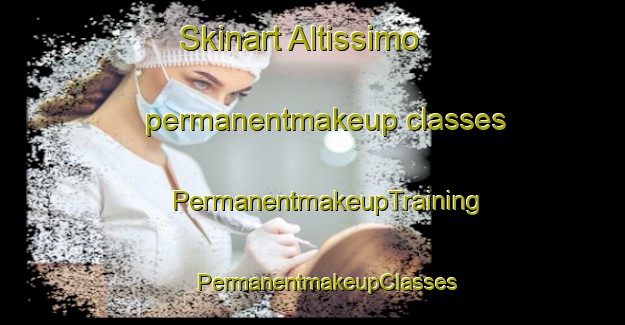 Skinart Altissimo permanentmakeup classes | #PermanentmakeupTraining #PermanentmakeupClasses #SkinartTraining-Italy