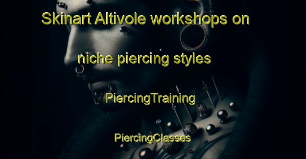 Skinart Altivole workshops on niche piercing styles | #PiercingTraining #PiercingClasses #SkinartTraining-Italy