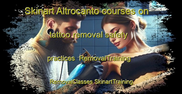 Skinart Altrocanto courses on tattoo removal safety practices | #RemovalTraining #RemovalClasses #SkinartTraining-Italy