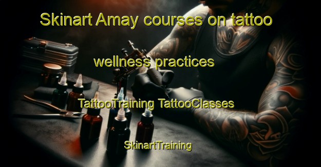 Skinart Amay courses on tattoo wellness practices | #TattooTraining #TattooClasses #SkinartTraining-Italy