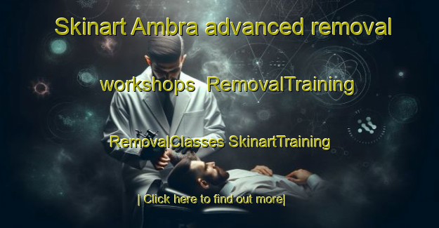 Skinart Ambra advanced removal workshops | #RemovalTraining #RemovalClasses #SkinartTraining-Italy