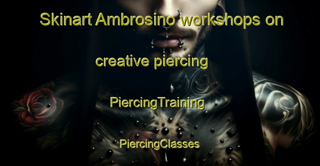 Skinart Ambrosino workshops on creative piercing | #PiercingTraining #PiercingClasses #SkinartTraining-Italy