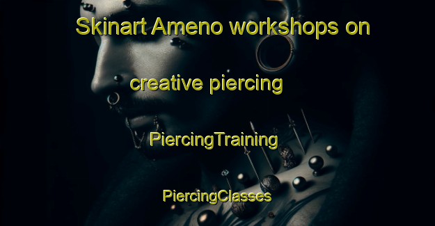 Skinart Ameno workshops on creative piercing | #PiercingTraining #PiercingClasses #SkinartTraining-Italy