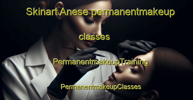 Skinart Anese permanentmakeup classes | #PermanentmakeupTraining #PermanentmakeupClasses #SkinartTraining-Italy