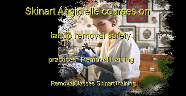 Skinart Angiolelle courses on tattoo removal safety practices | #RemovalTraining #RemovalClasses #SkinartTraining-Italy