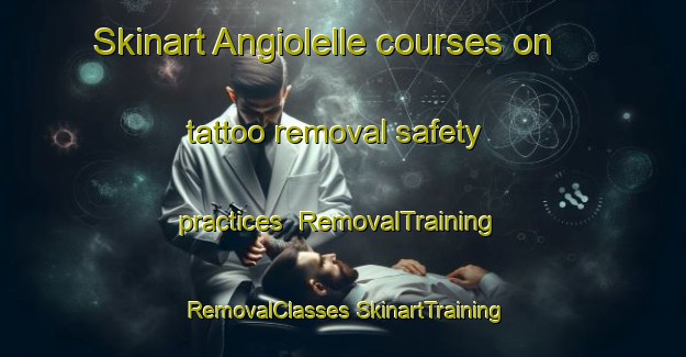 Skinart Angiolelle courses on tattoo removal safety practices | #RemovalTraining #RemovalClasses #SkinartTraining-Italy