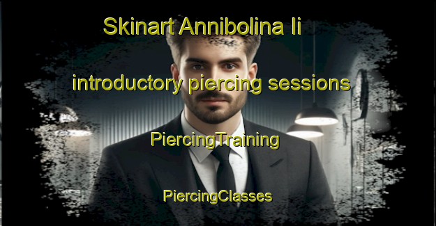 Skinart Annibolina Ii introductory piercing sessions | #PiercingTraining #PiercingClasses #SkinartTraining-Italy