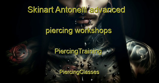 Skinart Antonelli advanced piercing workshops | #PiercingTraining #PiercingClasses #SkinartTraining-Italy