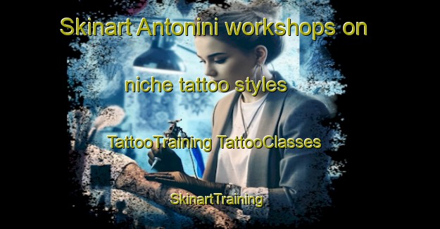 Skinart Antonini workshops on niche tattoo styles | #TattooTraining #TattooClasses #SkinartTraining-Italy