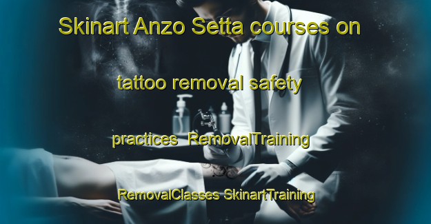 Skinart Anzo Setta courses on tattoo removal safety practices | #RemovalTraining #RemovalClasses #SkinartTraining-Italy