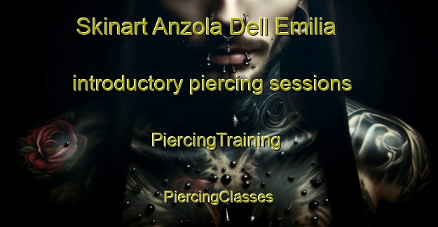 Skinart Anzola Dell Emilia introductory piercing sessions | #PiercingTraining #PiercingClasses #SkinartTraining-Italy