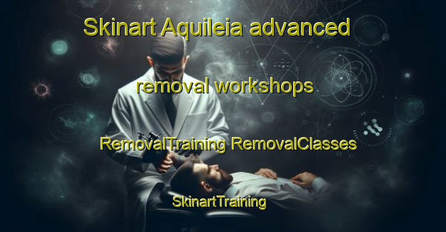 Skinart Aquileia advanced removal workshops | #RemovalTraining #RemovalClasses #SkinartTraining-Italy