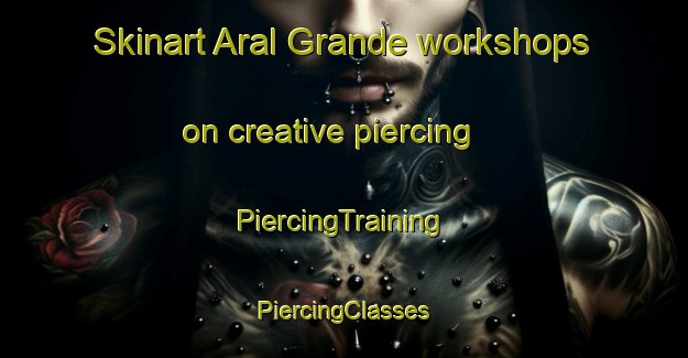 Skinart Aral Grande workshops on creative piercing | #PiercingTraining #PiercingClasses #SkinartTraining-Italy