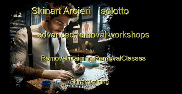 Skinart Arcieri   Isolotto advanced removal workshops | #RemovalTraining #RemovalClasses #SkinartTraining-Italy