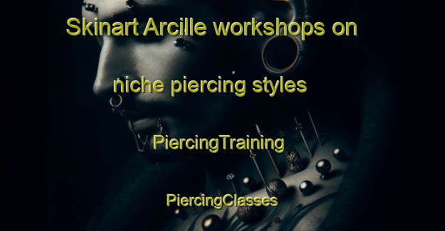 Skinart Arcille workshops on niche piercing styles | #PiercingTraining #PiercingClasses #SkinartTraining-Italy