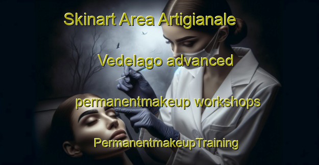 Skinart Area Artigianale Vedelago advanced permanentmakeup workshops | #PermanentmakeupTraining #PermanentmakeupClasses #SkinartTraining-Italy