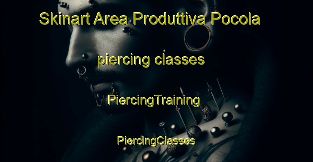 Skinart Area Produttiva Pocola piercing classes | #PiercingTraining #PiercingClasses #SkinartTraining-Italy