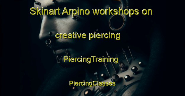 Skinart Arpino workshops on creative piercing | #PiercingTraining #PiercingClasses #SkinartTraining-Italy