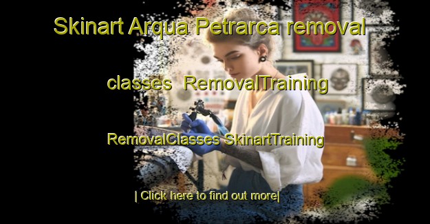 Skinart Arqua Petrarca removal classes | #RemovalTraining #RemovalClasses #SkinartTraining-Italy