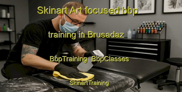 Skinart Art-focused bbp training in Brusadaz | BbpTraining | BbpClasses | SkinartTraining-Italy