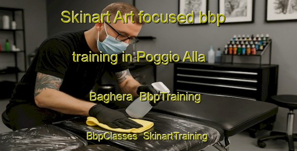 Skinart Art-focused bbp training in Poggio Alla Baghera | BbpTraining | BbpClasses | SkinartTraining-Italy