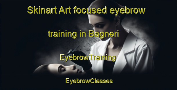 Skinart Art-focused eyebrow training in Bagneri | EyebrowTraining | EyebrowClasses | SkinartTraining-Italy