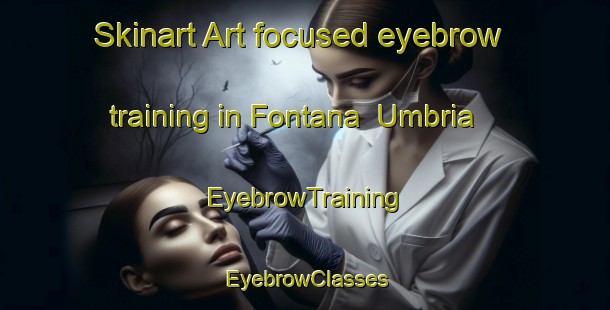 Skinart Art-focused eyebrow training in Fontana  Umbria | EyebrowTraining | EyebrowClasses | SkinartTraining-Italy
