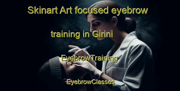 Skinart Art-focused eyebrow training in Girini | EyebrowTraining | EyebrowClasses | SkinartTraining-Italy