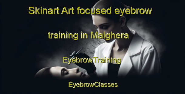 Skinart Art-focused eyebrow training in Malghera | EyebrowTraining | EyebrowClasses | SkinartTraining-Italy