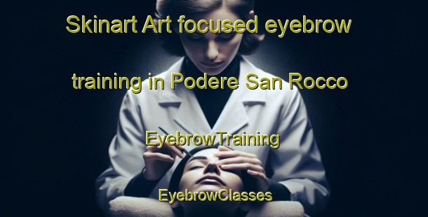 Skinart Art-focused eyebrow training in Podere San Rocco | EyebrowTraining | EyebrowClasses | SkinartTraining-Italy