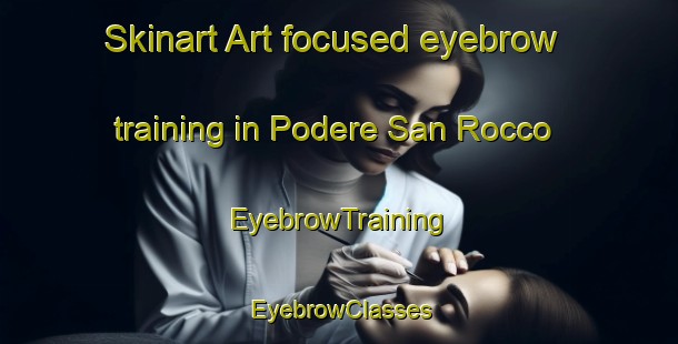 Skinart Art-focused eyebrow training in Podere San Rocco | EyebrowTraining | EyebrowClasses | SkinartTraining-Italy