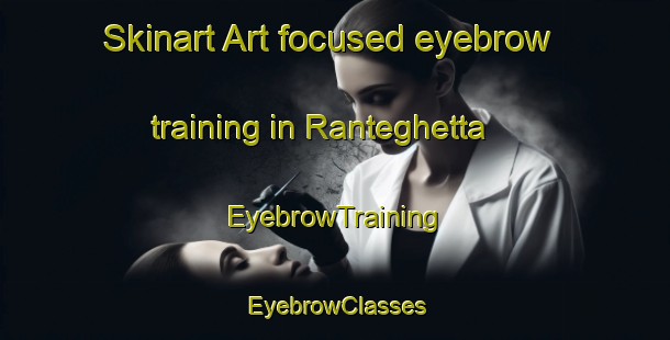 Skinart Art-focused eyebrow training in Ranteghetta | EyebrowTraining | EyebrowClasses | SkinartTraining-Italy