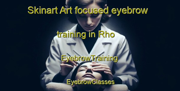 Skinart Art-focused eyebrow training in Rho | EyebrowTraining | EyebrowClasses | SkinartTraining-Italy