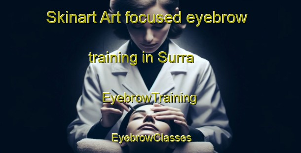 Skinart Art-focused eyebrow training in Surra | EyebrowTraining | EyebrowClasses | SkinartTraining-Italy