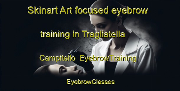 Skinart Art-focused eyebrow training in Tragliatella Campitello | EyebrowTraining | EyebrowClasses | SkinartTraining-Italy