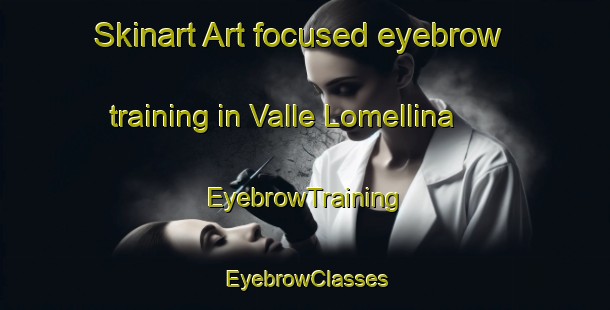 Skinart Art-focused eyebrow training in Valle Lomellina | EyebrowTraining | EyebrowClasses | SkinartTraining-Italy