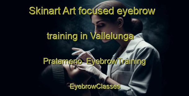 Skinart Art-focused eyebrow training in Vallelunga Pratameno | EyebrowTraining | EyebrowClasses | SkinartTraining-Italy