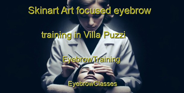Skinart Art-focused eyebrow training in Villa Puzzi | EyebrowTraining | EyebrowClasses | SkinartTraining-Italy