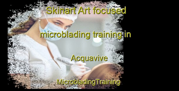 Skinart Art-focused microblading training in Acquavive | #MicrobladingTraining #MicrobladingClasses #SkinartTraining-Italy