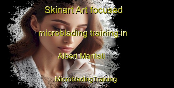 Skinart Art-focused microblading training in Alberi Maritati | #MicrobladingTraining #MicrobladingClasses #SkinartTraining-Italy