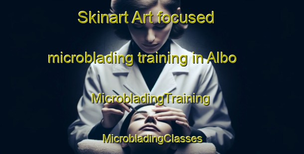 Skinart Art-focused microblading training in Albo | #MicrobladingTraining #MicrobladingClasses #SkinartTraining-Italy