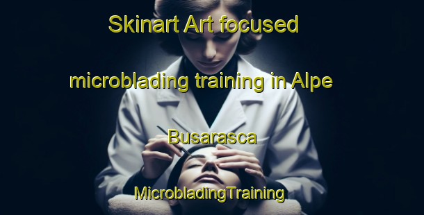 Skinart Art-focused microblading training in Alpe Busarasca | #MicrobladingTraining #MicrobladingClasses #SkinartTraining-Italy