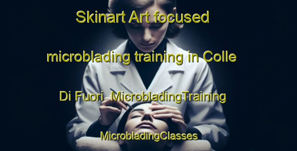 Skinart Art-focused microblading training in Colle Di Fuori | #MicrobladingTraining #MicrobladingClasses #SkinartTraining-Italy