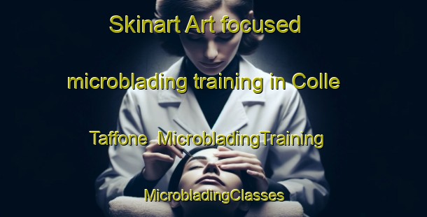 Skinart Art-focused microblading training in Colle Taffone | #MicrobladingTraining #MicrobladingClasses #SkinartTraining-Italy