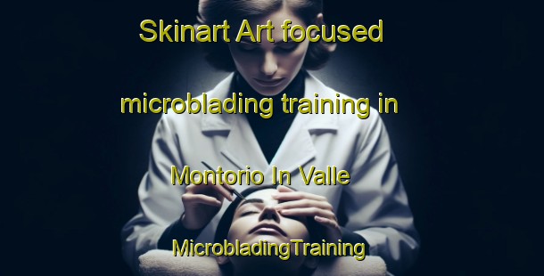 Skinart Art-focused microblading training in Montorio In Valle | #MicrobladingTraining #MicrobladingClasses #SkinartTraining-Italy