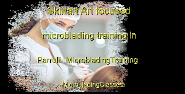 Skinart Art-focused microblading training in Parrulli | #MicrobladingTraining #MicrobladingClasses #SkinartTraining-Italy