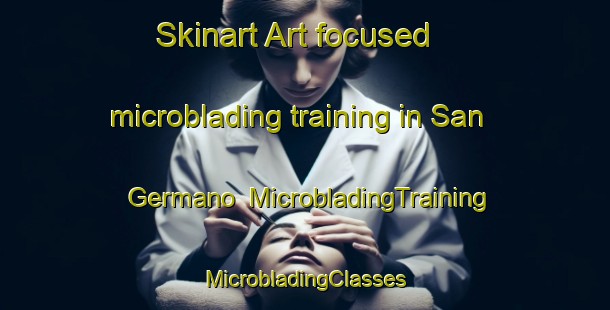 Skinart Art-focused microblading training in San Germano | #MicrobladingTraining #MicrobladingClasses #SkinartTraining-Italy